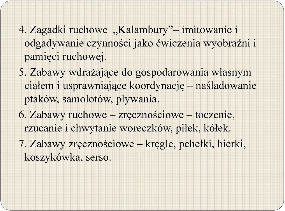 Zabawy wdrażające do gospodarowania własnym ciałem i usprawniające koordynację naśladowanie