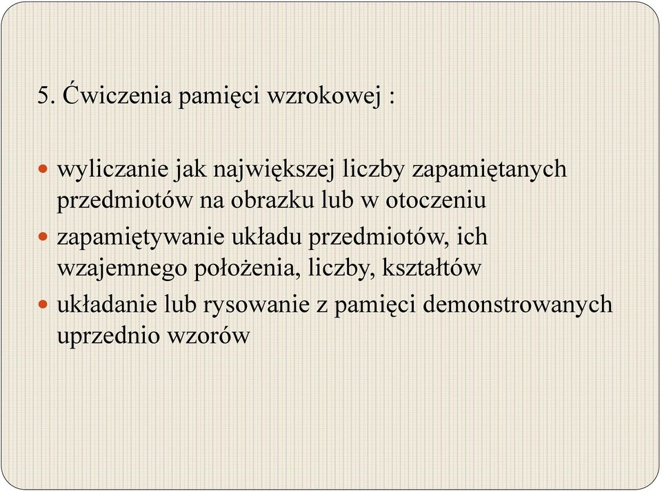 zapamiętywanie układu przedmiotów, ich wzajemnego położenia,