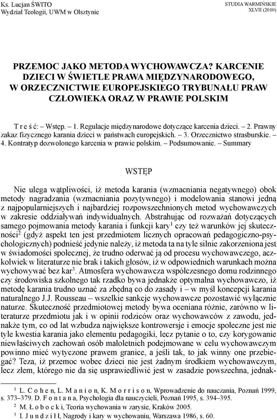 2. Prawny zakaz fizycznego karania dzieci w państwach europejskich. 3. Orzecznictwo strasburskie. 4. Kontratyp dozwolonego karcenia w prawie polskim. Podsumowanie.