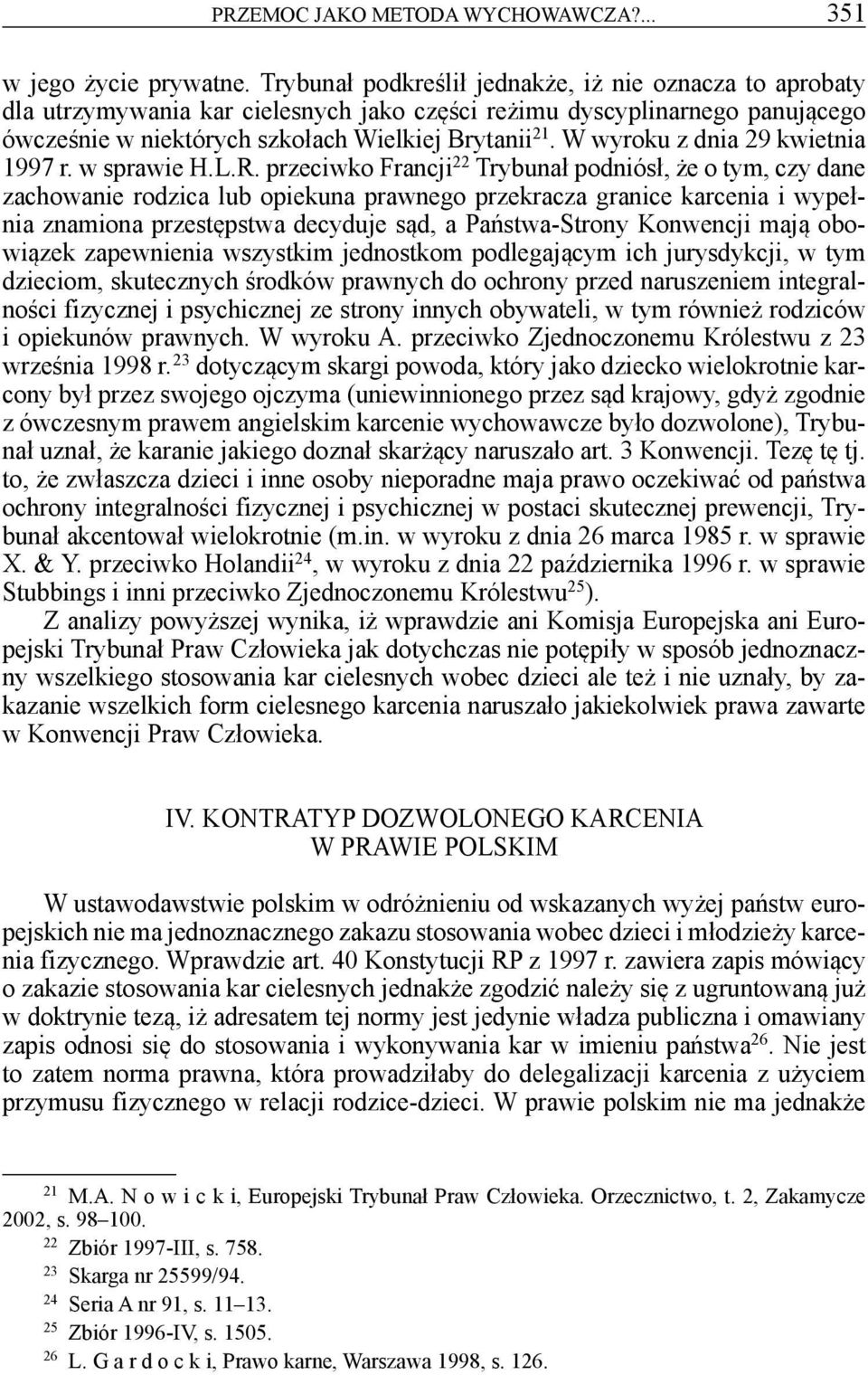 W wyroku z dnia 29 kwietnia 1997 r. w sprawie H.L.R.