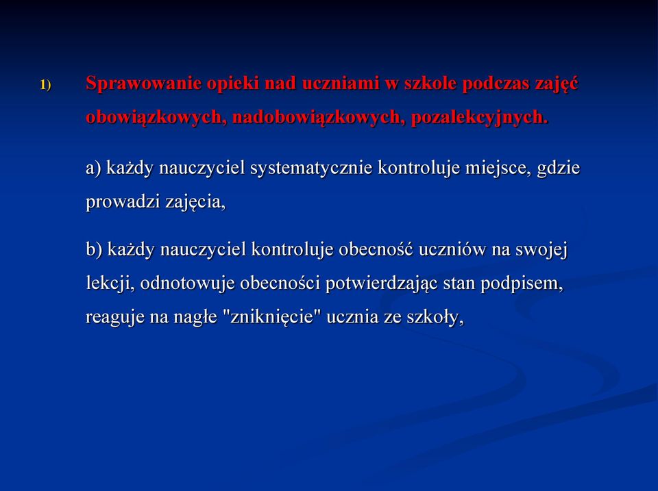 a) każdy nauczyciel systematycznie kontroluje miejsce, gdzie prowadzi zajęcia, b) każdy