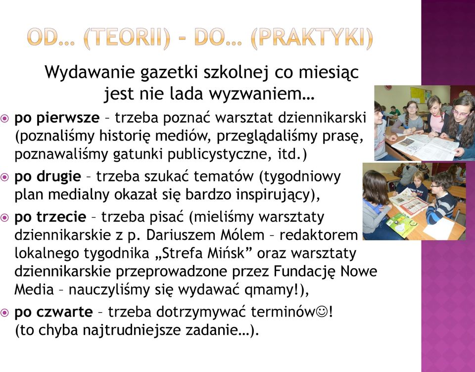 ) po drugie trzeba szukać tematów (tygodniowy plan medialny okazał się bardzo inspirujący), po trzecie trzeba pisać (mieliśmy warsztaty