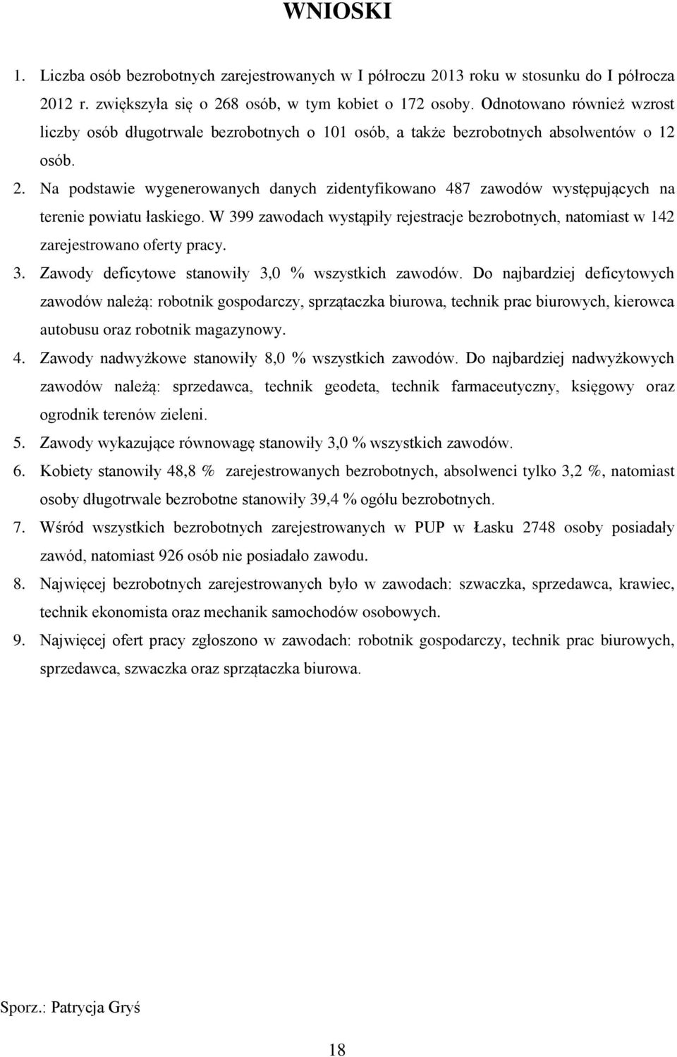Na podstawie wygenerowanych danych zidentyfikowano 487 zawodów występujących na terenie powiatu łaskiego.