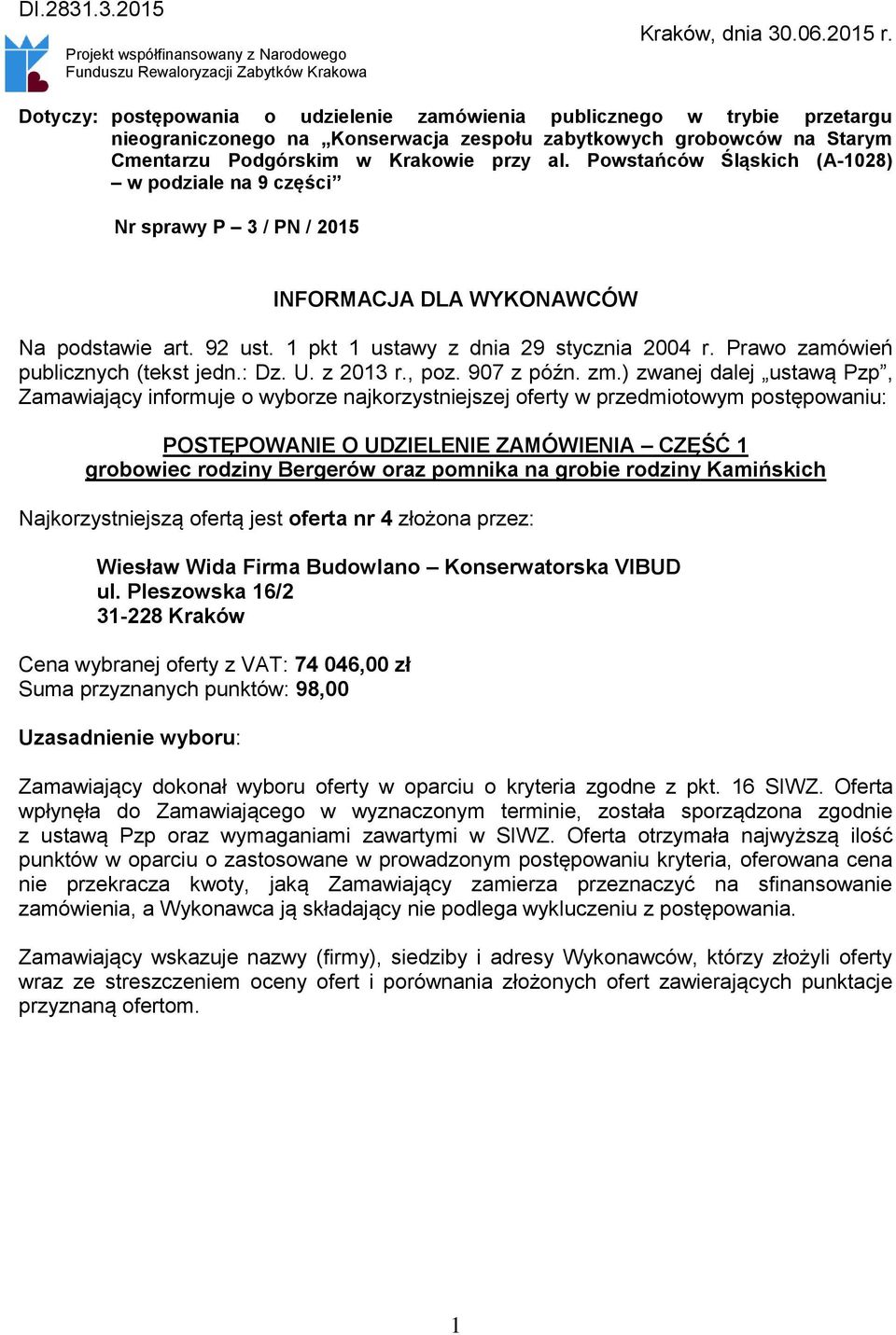 Powstańców Śląskich (A-08) w podziale na 9 części Nr sprawy P / PN / 0 INFORMACJA DLA WYKONAWCÓW Na podstawie art. 9 ust. pkt ustawy z dnia 9 stycznia 00 r. Prawo zamówień publicznych (tekst jedn.