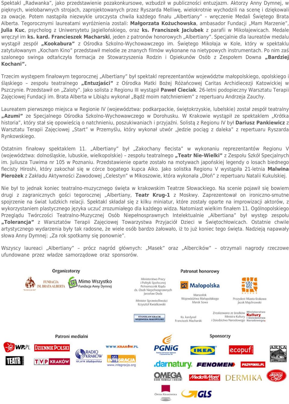 Potem nastąpiła niezwykle uroczysta chwila każdego finału Albertiany wręczenie Medali Świętego Brata Alberta.