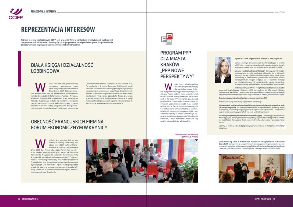 Biała Księga i działalność lobbingowa 2012 roku cały czas promowaliśmy rozwiązania wypracowane przez nasze firmy stowarzyszone w ramach Białej Księgi CCIFP.