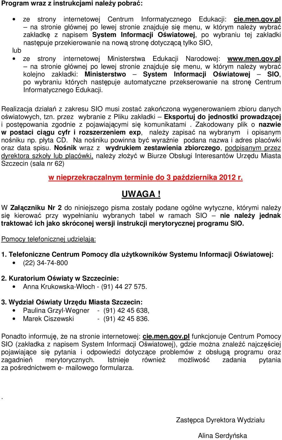 dotyczącą tylko SIO, lub ze strony internetowej Ministerstwa Edukacji Narodowej: www.men.gov.