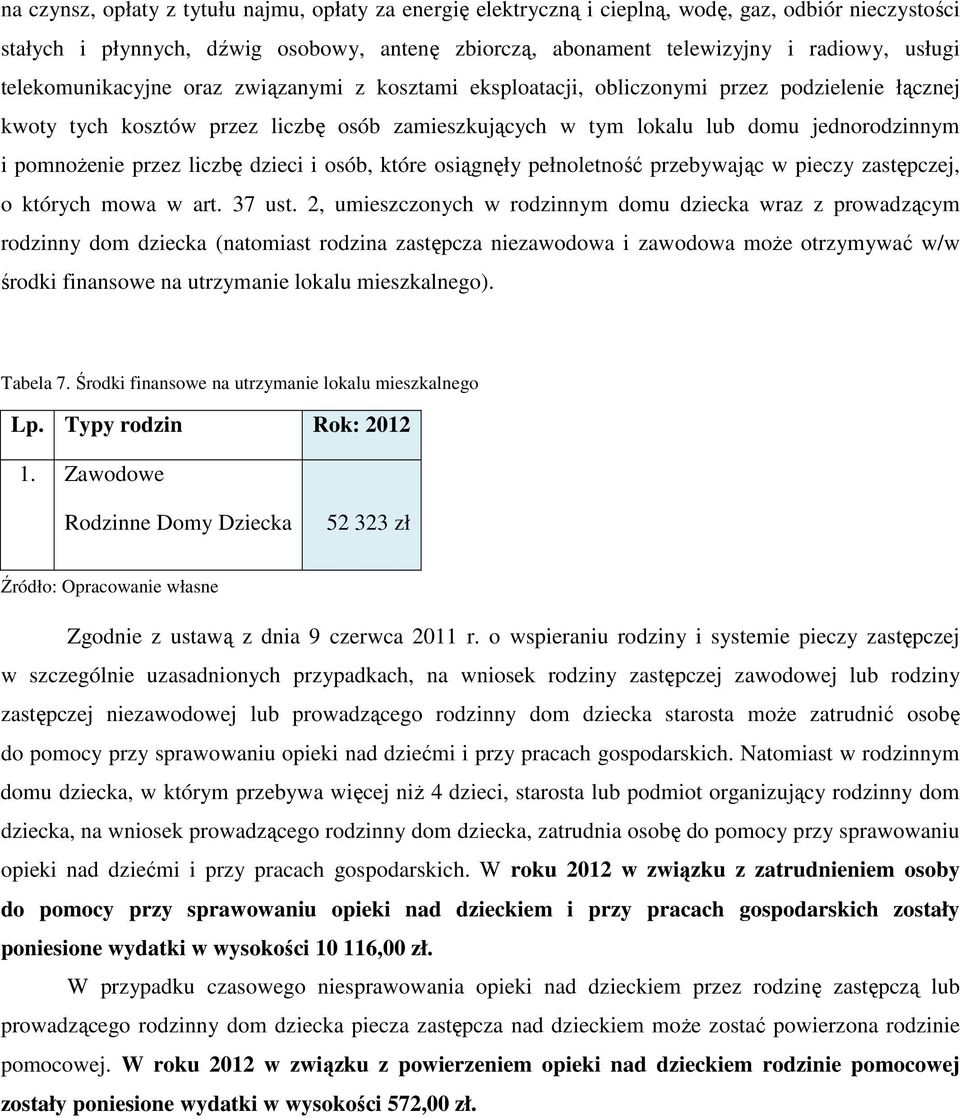 przez liczbę dzieci i osób, które osiągnęły pełnoletność przebywając w pieczy zastępczej, o których mowa w art. 37 ust.