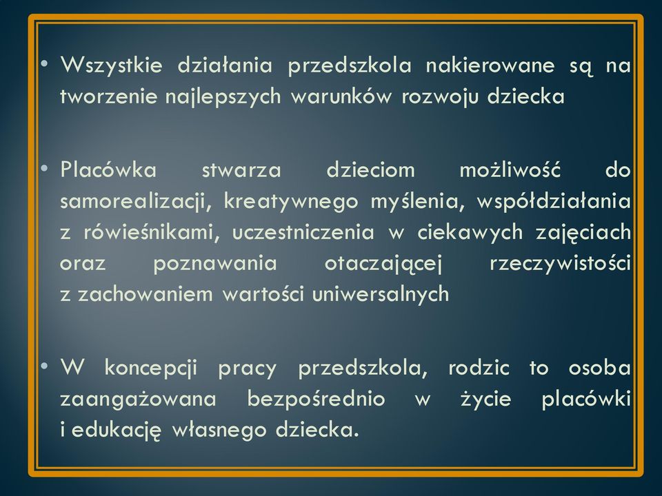 uczestniczenia w ciekawych zajęciach oraz poznawania otaczającej rzeczywistości z zachowaniem wartości