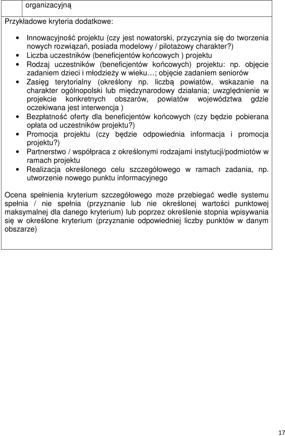 objęcie zadaniem dzieci i młodzieży w wieku ; objęcie zadaniem seniorów Zasięg terytorialny (określony np.