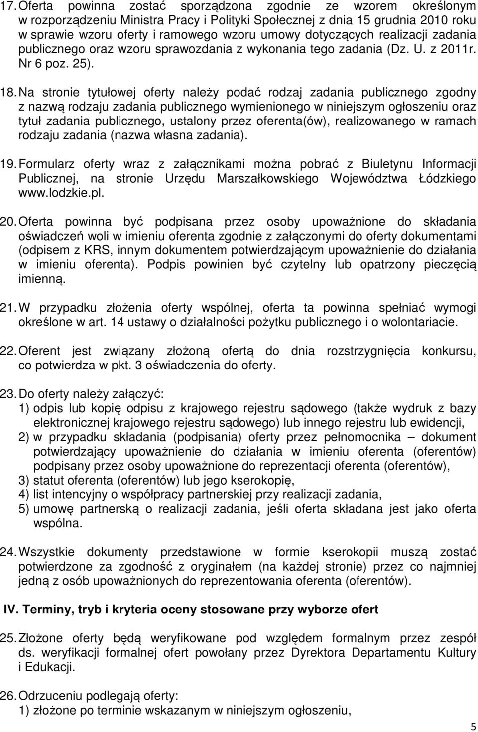 Na stronie tytułowej oferty należy podać rodzaj zadania publicznego zgodny z nazwą rodzaju zadania publicznego wymienionego w niniejszym ogłoszeniu oraz tytuł zadania publicznego, ustalony przez