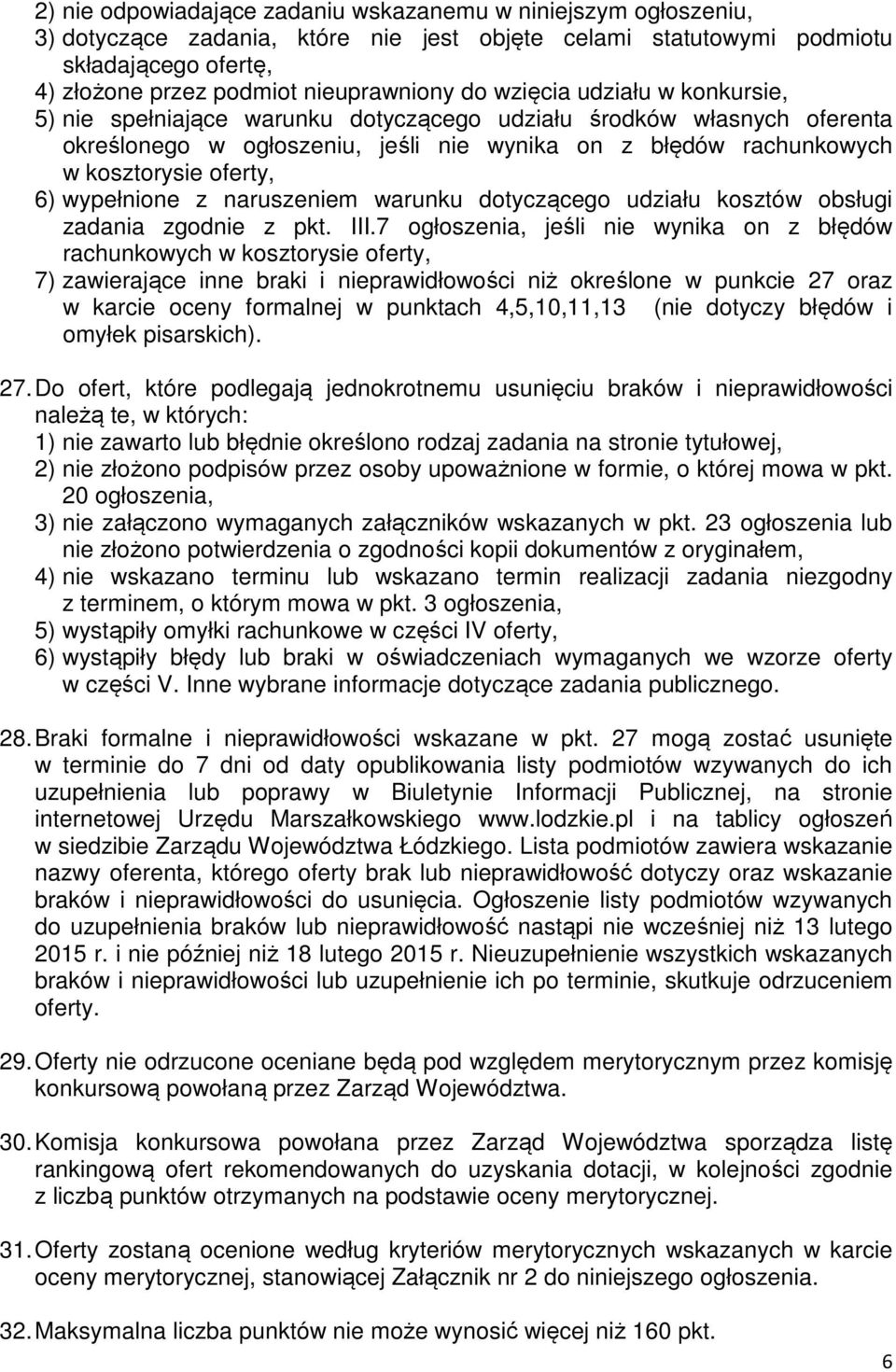 wypełnione z naruszeniem warunku dotyczącego udziału kosztów obsługi zadania zgodnie z pkt. III.