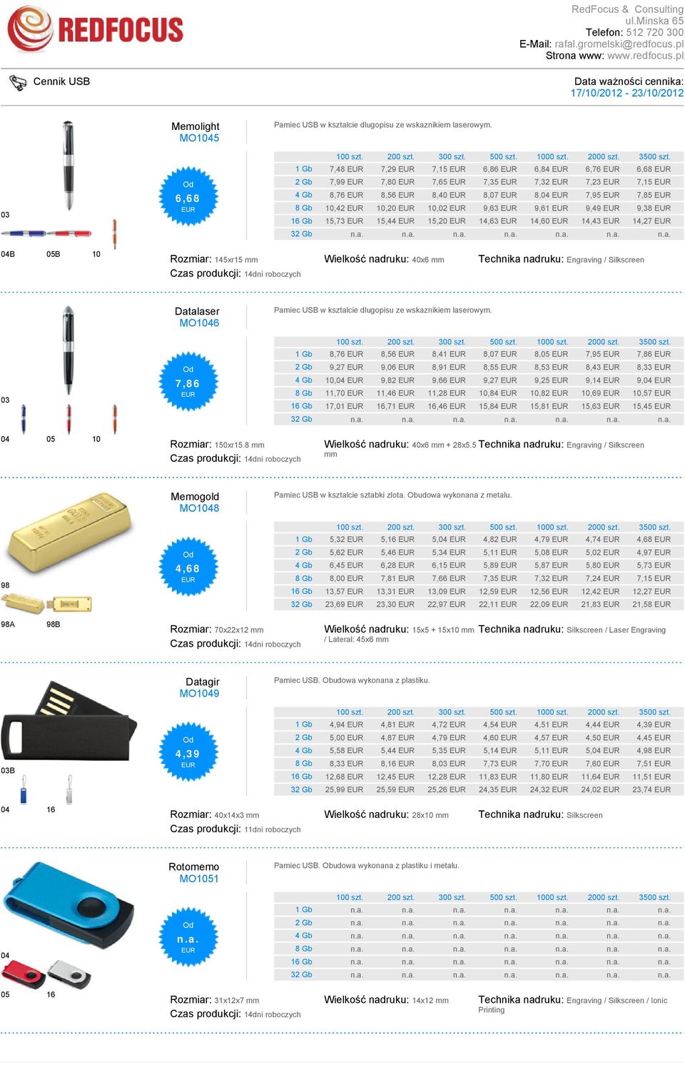 14,43 14,27 04B 05B 10 Rozmiar: 145xr15 mm Wielkość nadruku: 40x6 mm Technika nadruku: Engraving / Silkscreen Datalaser MO1046 7,86 Pamiec USB w ksztalcie dlugopisu ze wskaznikiem laserowym.