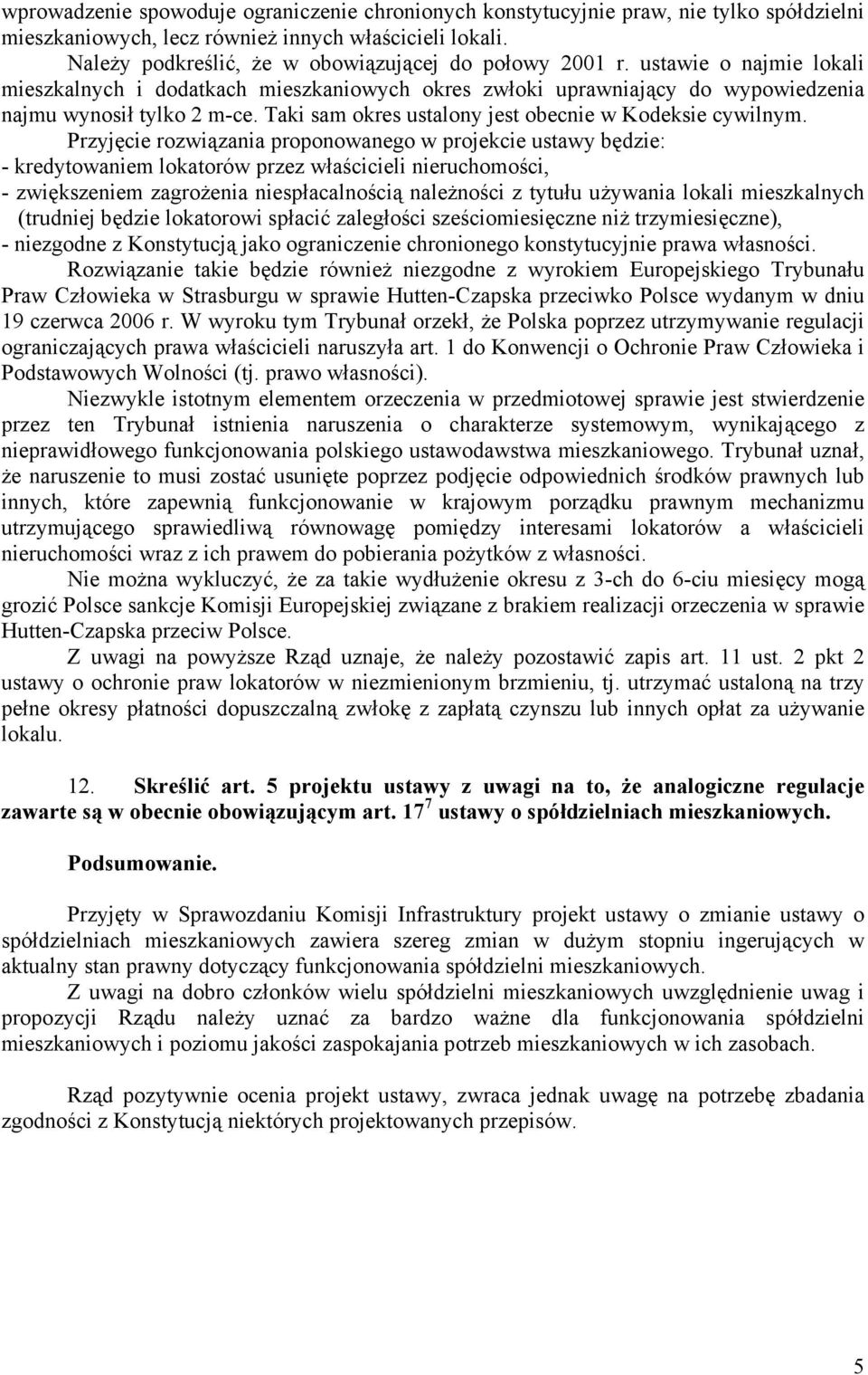 Taki sam okres ustalony jest obecnie w Kodeksie cywilnym.