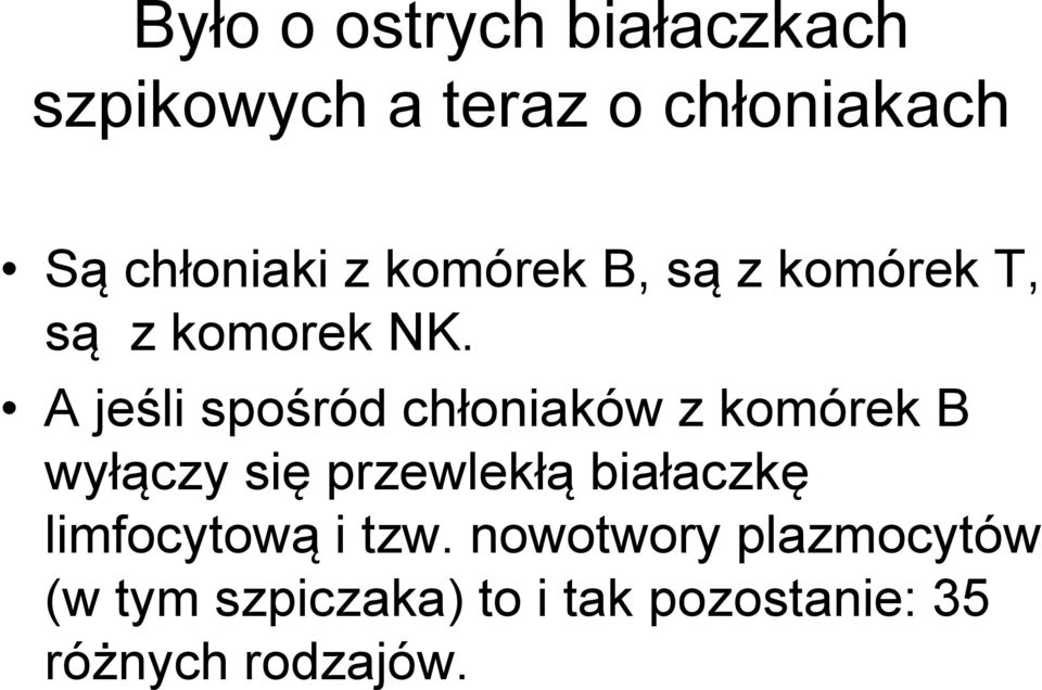 A jeśli spośród chłoniaków z komórek B wyłączy się przewlekłą białaczkę