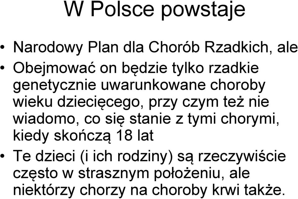 wiadomo, co się stanie z tymi chorymi, kiedy skończą 18 lat Te dzieci (i ich