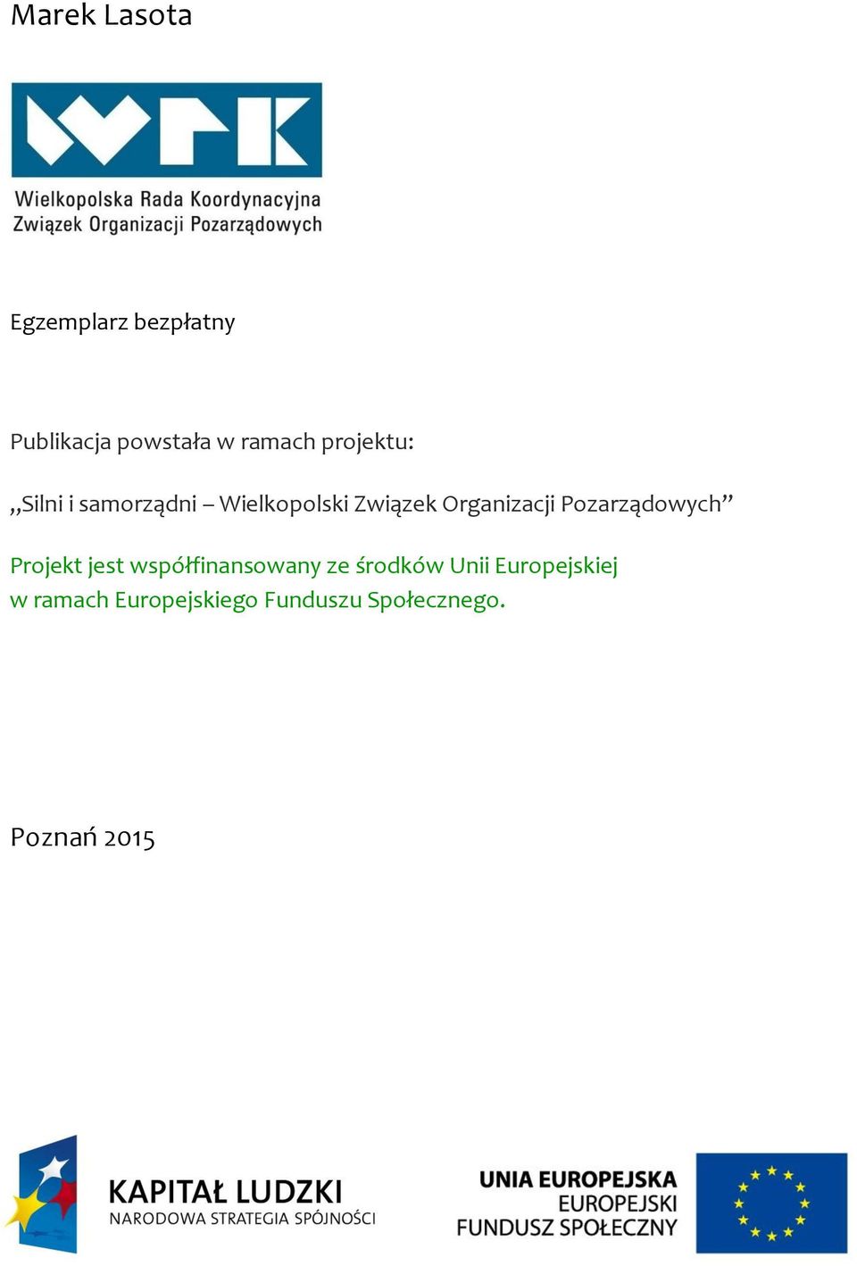 Pozarządowych Projekt jest współfinansowany ze środków Unii