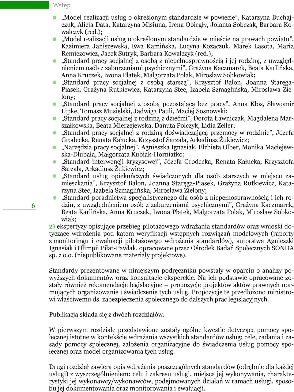 (red.); Standard pracy socjalnej z osobą z niepełnosprawnością i jej rodziną, z uwzględnieniem osób z zaburzeniami psychicznymi, Grażyna Kaczmarek, Beata Karlińska, Anna Kruczek, Iwona Płatek,