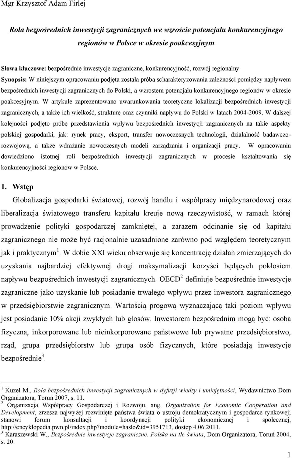 Polski, a wzrostem potencjału konkurencyjnego regionów w okresie poakcesyjnym.