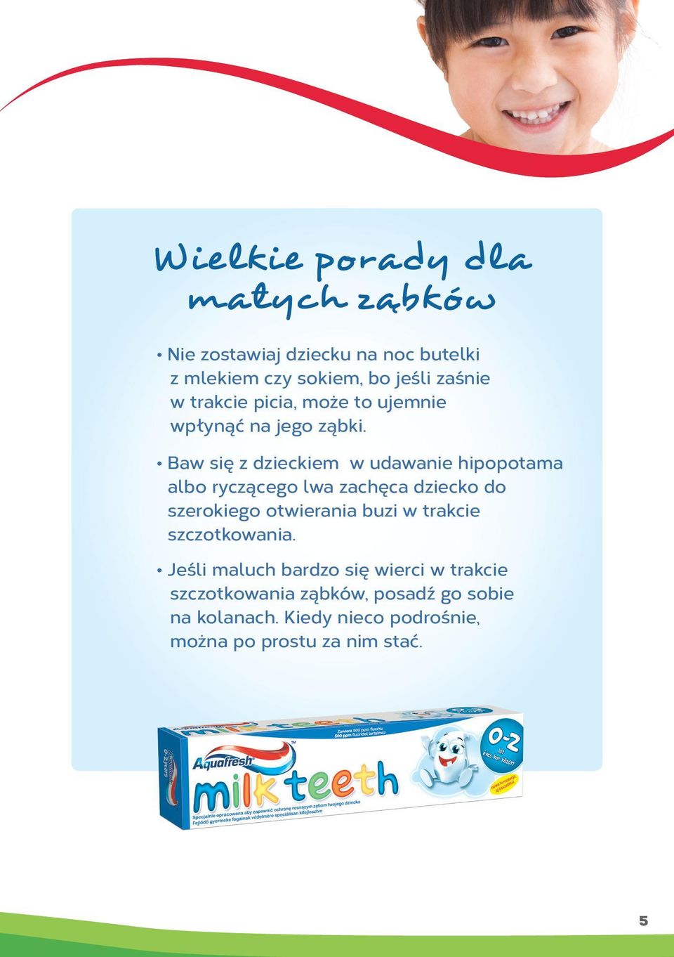 Baw się z dzieckiem w udawanie hipopotama albo ryczącego lwa zachęca dziecko do szerokiego otwierania buzi w