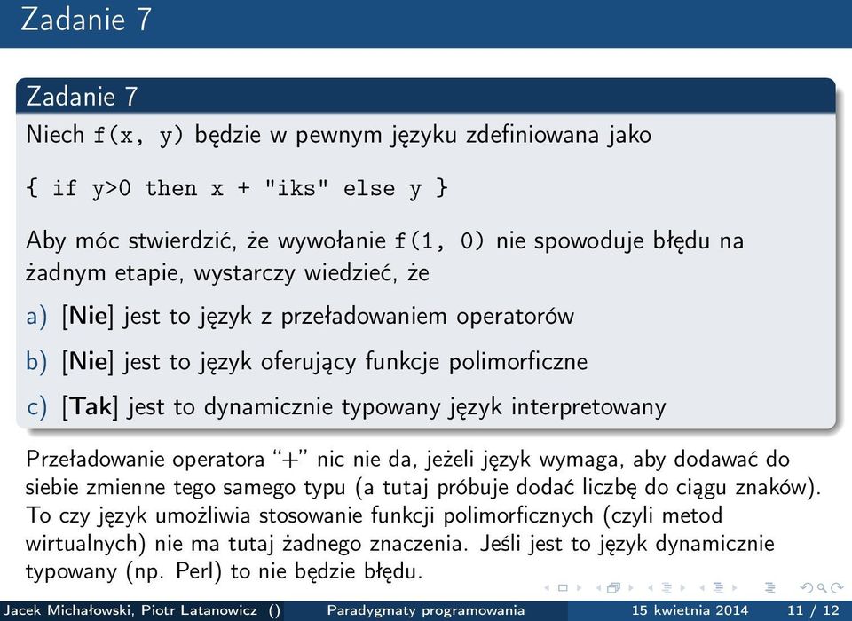 operatora + nic nie da, jeżeli język wymaga, aby dodawać do siebie zmienne tego samego typu (a tutaj próbuje dodać liczbę do ciągu znaków).