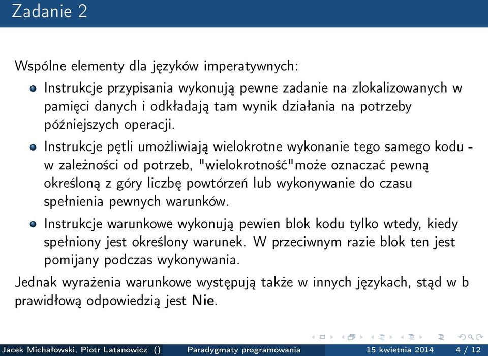 Instrukcje pętli umożliwiają wielokrotne wykonanie tego samego kodu - w zależności od potrzeb, "wielokrotność"może oznaczać pewną określoną z góry liczbę powtórzeń lub wykonywanie do czasu