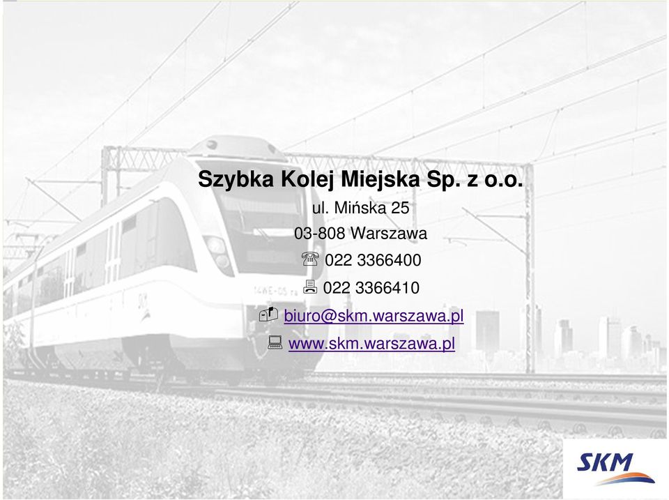 3366400 022 3366410 biuro@skm.