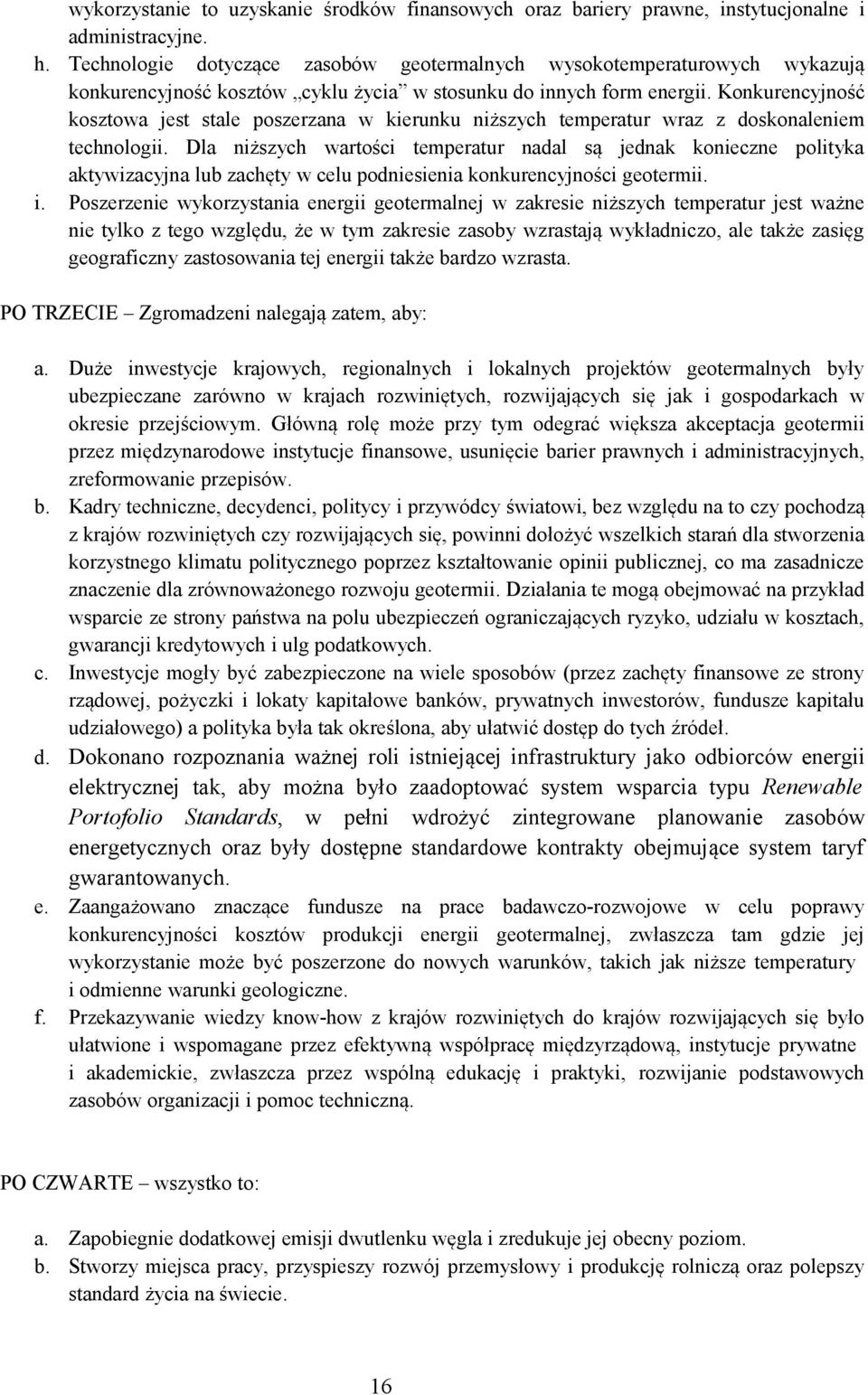 Konkurencyjność kosztowa jest stale poszerzana w kierunku niższych temperatur wraz z doskonaleniem technologii.