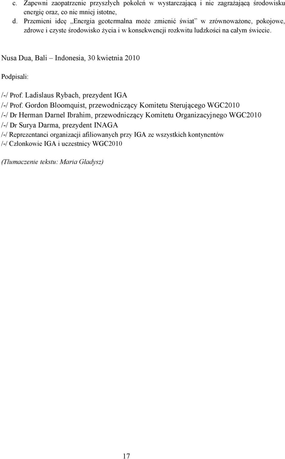 Nusa Dua, Bali Indonesia, 30 kwietnia 2010 Podpisali: // Prof. Ladislaus Rybach, prezydent IGA // Prof.