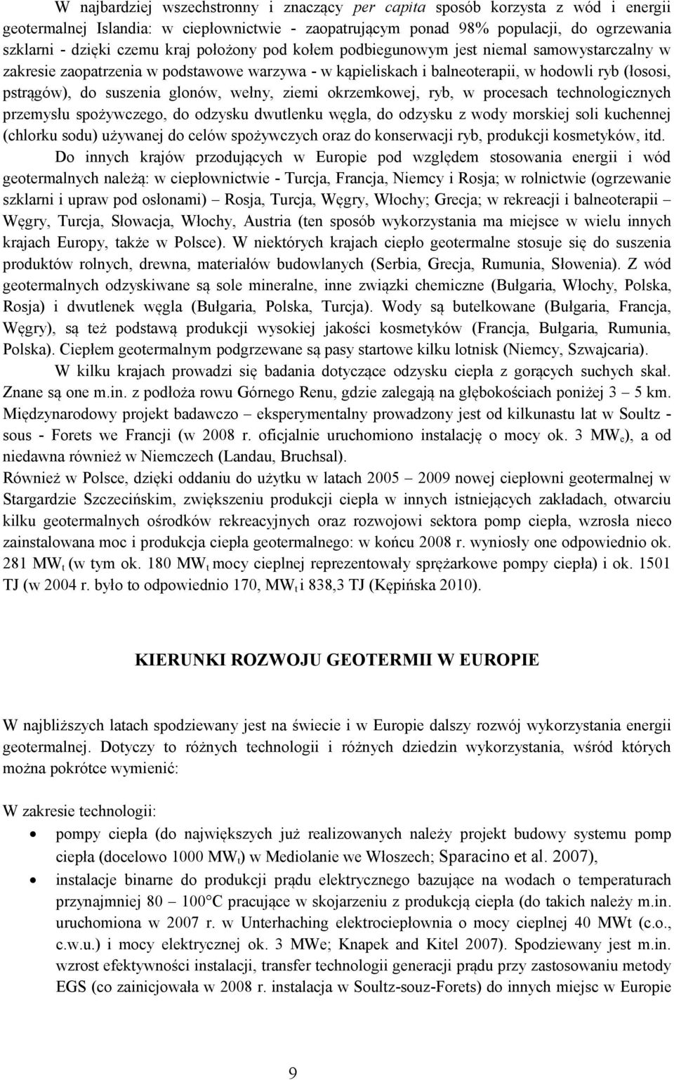 ziemi okrzemkowej, ryb, w procesach technologicznych przemysłu spożywczego, do odzysku dwutlenku węgla, do odzysku z wody morskiej soli kuchennej (chlorku sodu) używanej do celów spożywczych oraz do