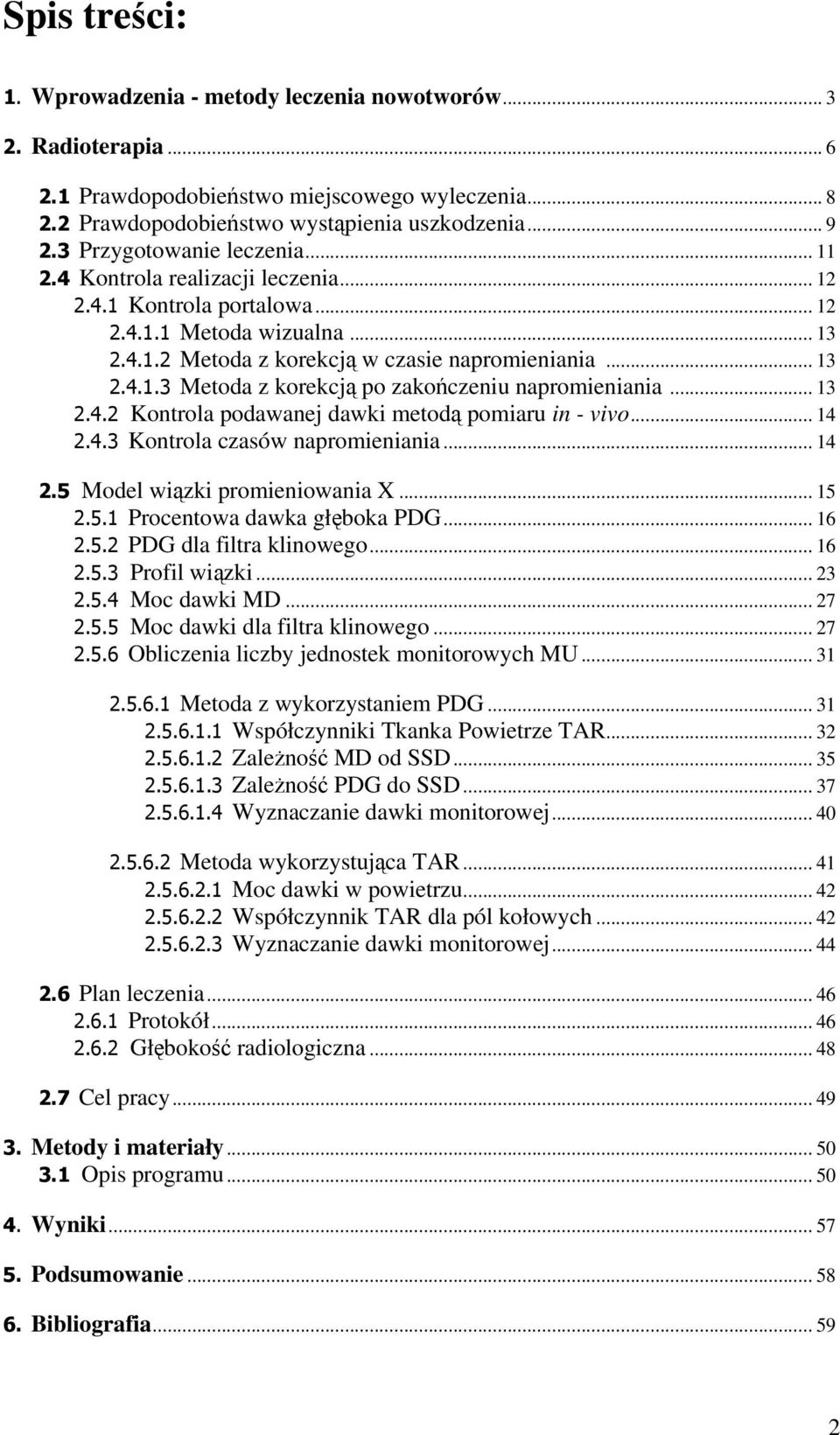 .. 14.4.3 Kontrola czasów naproieniania... 14.5 Moel wiązki proieniowania... 15.5.1 Procentowa awka głęboka PD... 16.5. PD la filtra klinowego... 16.5.3 Profil wiązki... 3.5.4 Moc awki... 7.5.5 Moc awki la filtra klinowego.