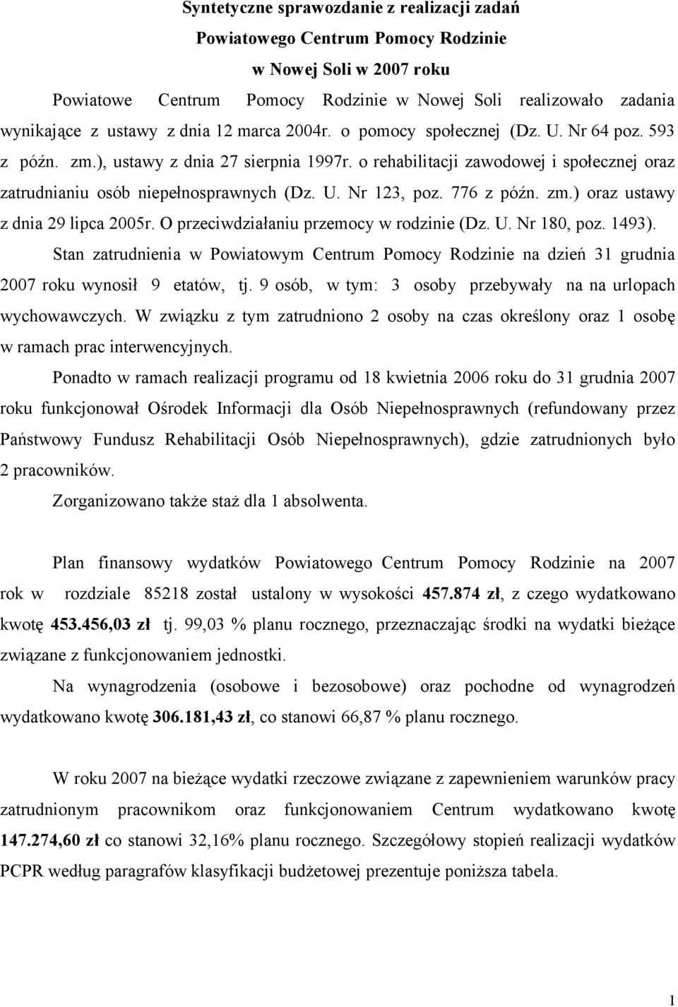 776 z późn. zm.) oraz ustawy z dnia 29 lipca 2005r. O przeciwdziałaniu przemocy w rodzinie (Dz. U. Nr 180, poz. 1493).