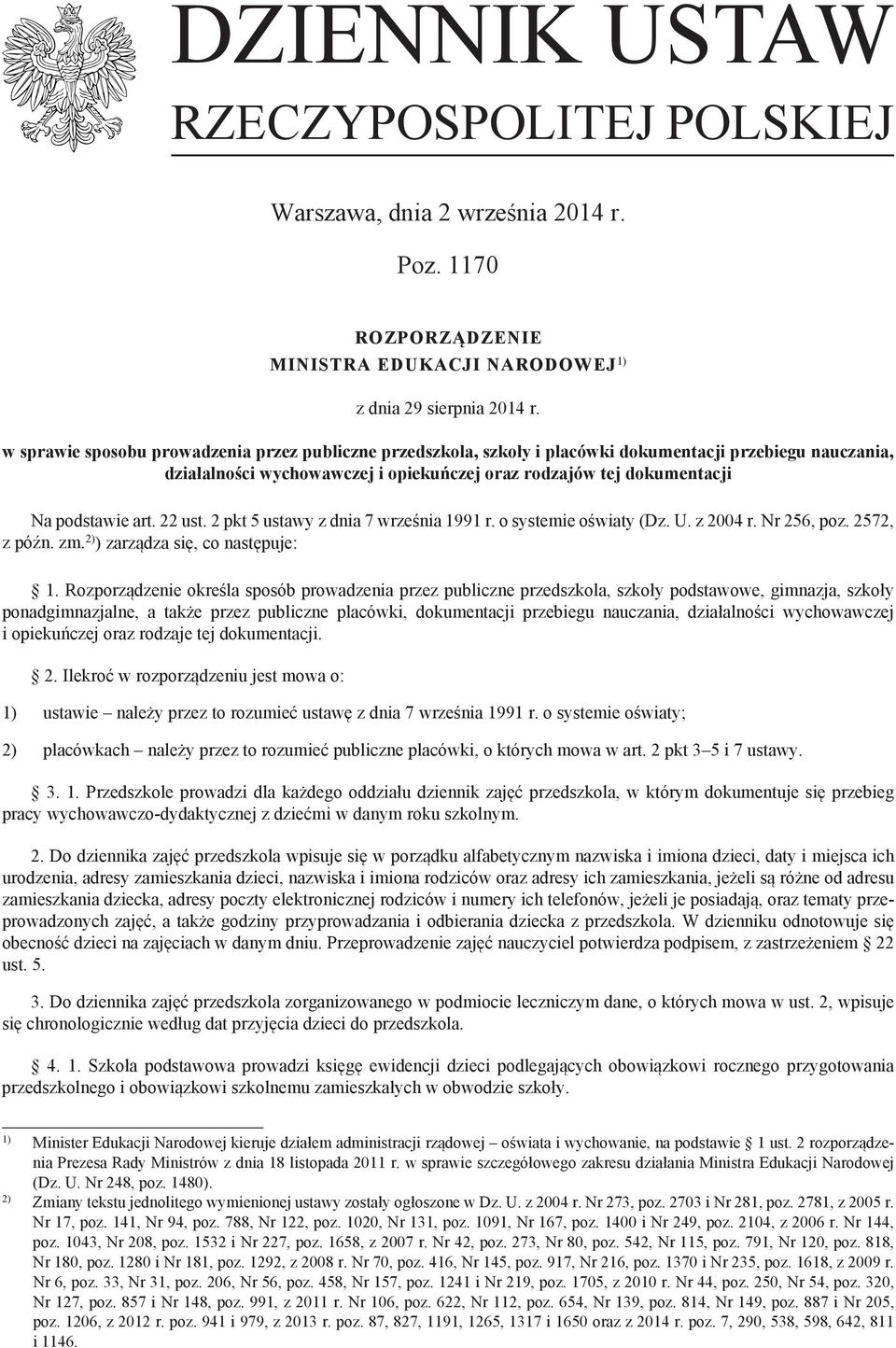 22 ust. 2 pkt 5 ustawy z dnia 7 września 1991 r. o systemie oświaty (Dz. U. z 2004 r. Nr 256, poz. 2572, z późn. zm. 2) ) zarządza się, co następuje: 1.