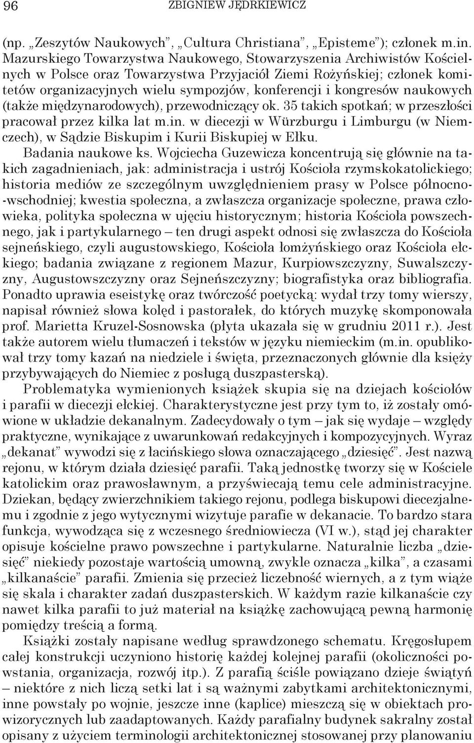 kongresów naukowych (także międzynarodowych), przewodniczący ok. 35 takich spotkań; w przeszłości pracował przez kilka lat m.in.