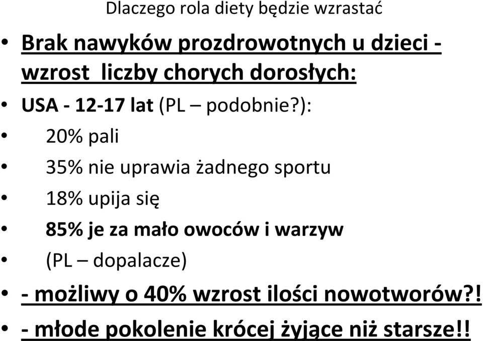 ): 20% pali 35% nie uprawia żadnego sportu 18% upija się 85% je za mało owoców i