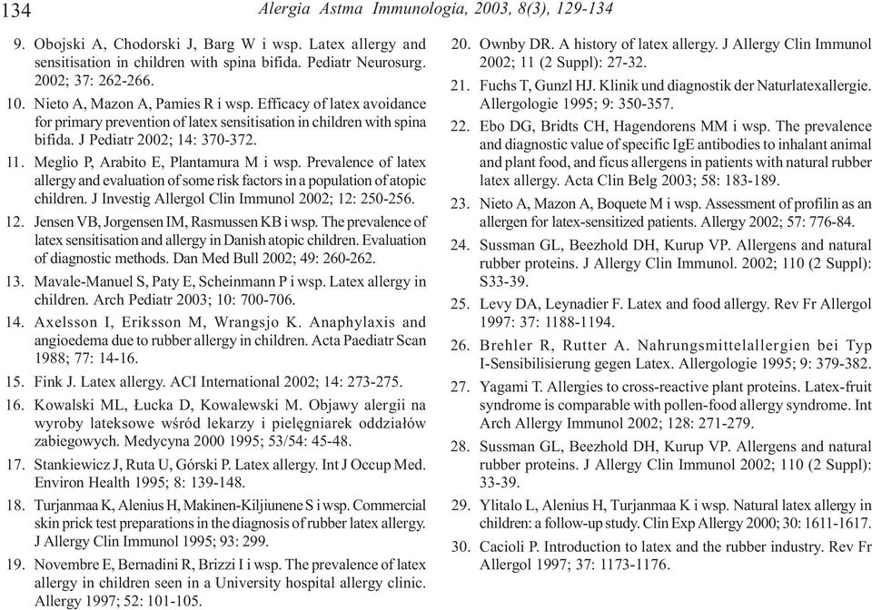 Meglio P, Arabito E, Plantamura M i wsp. Prevalence of latex allergy and evaluation of some risk factors in a population of atopic children. J Investig Allergol Clin Immunol 2002; 12: