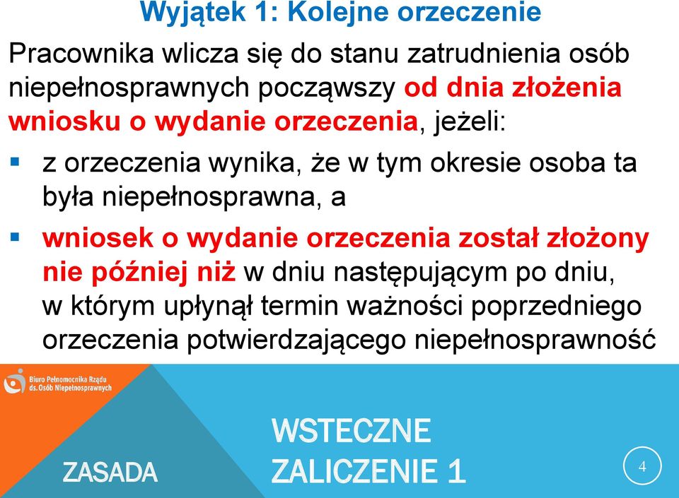 niepełnosprawna, a wniosek o wydanie orzeczenia został złożony nie później niż w dniu następującym po dniu, w