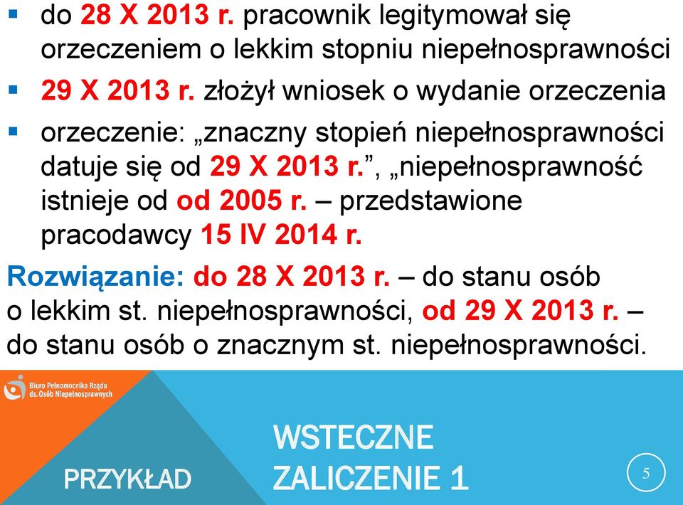 , niepełnosprawność istnieje od od 2005 r. przedstawione pracodawcy 15 IV 2014 r. Rozwiązanie: do 28 X 2013 r.