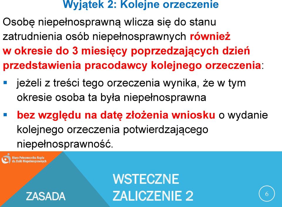 jeżeli z treści tego orzeczenia wynika, że w tym okresie osoba ta była niepełnosprawna bez względu na datę