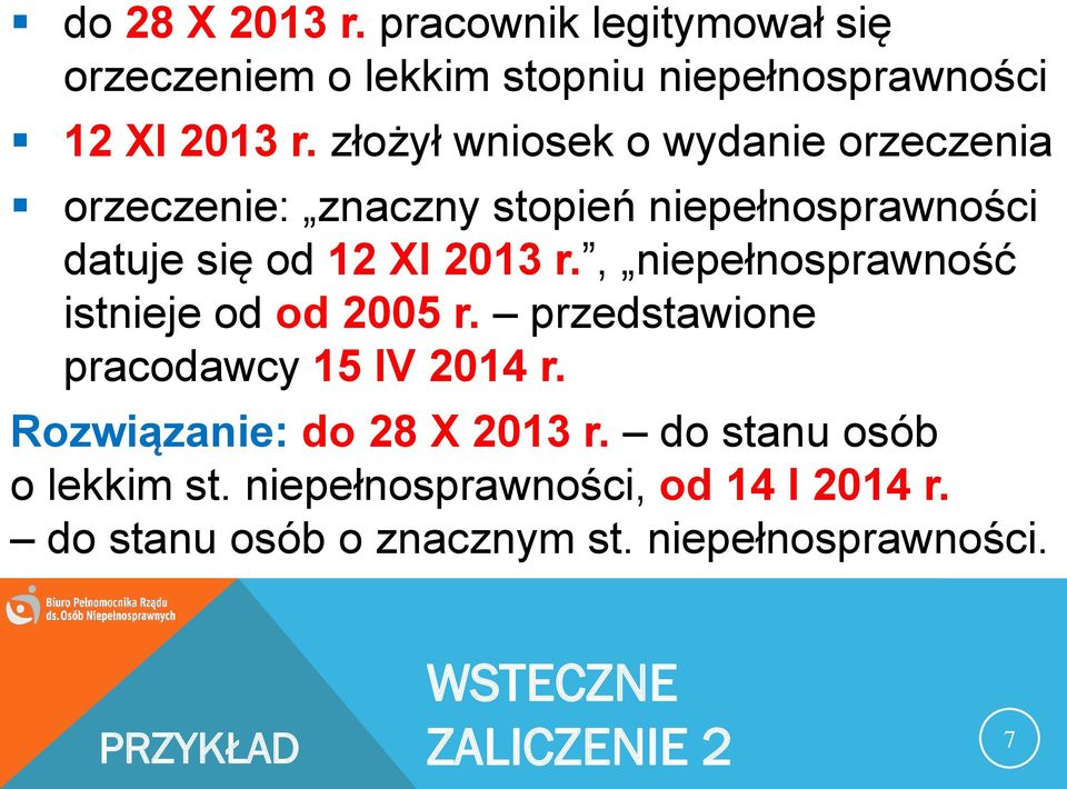 , niepełnosprawność istnieje od od 2005 r. przedstawione pracodawcy 15 IV 2014 r. Rozwiązanie: do 28 X 2013 r.