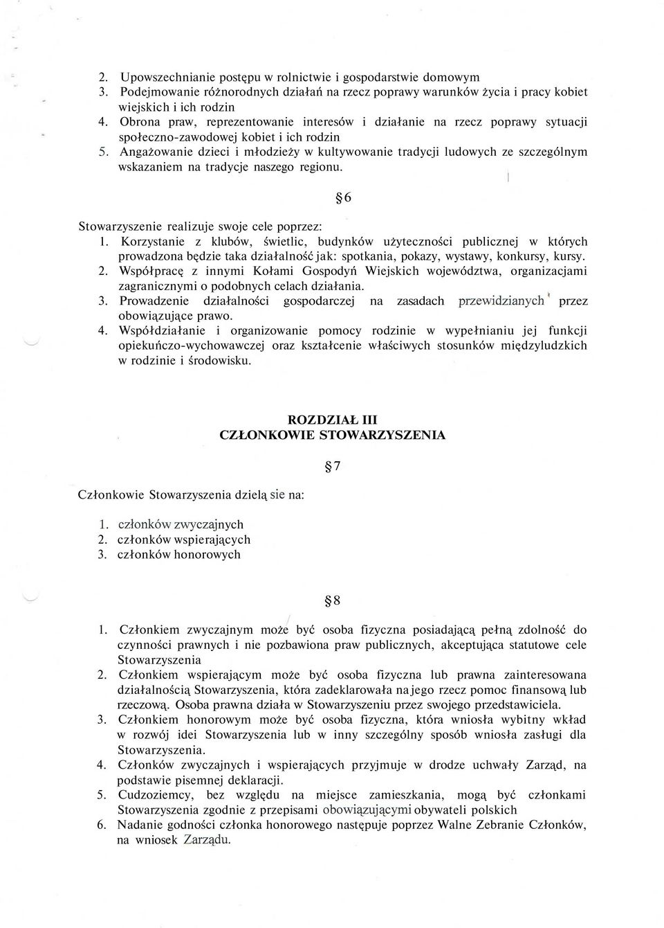 Angażowanie dzieci i młodzieży w kultywowanie tradycji ludowych ze szczególnym wskazaniem na tradycje naszego regionu. l Stowarzyszenie realizuje swoje cele poprzez: 1.