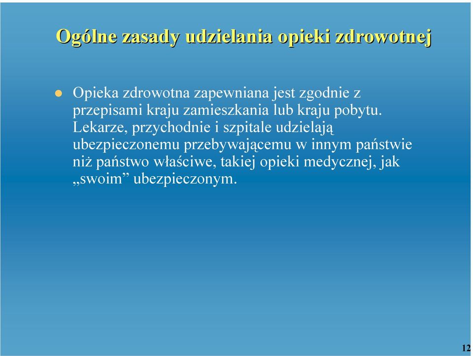 Lekarze, przychodnie i szpitale udzielają ubezpieczonemu przebywającemu w