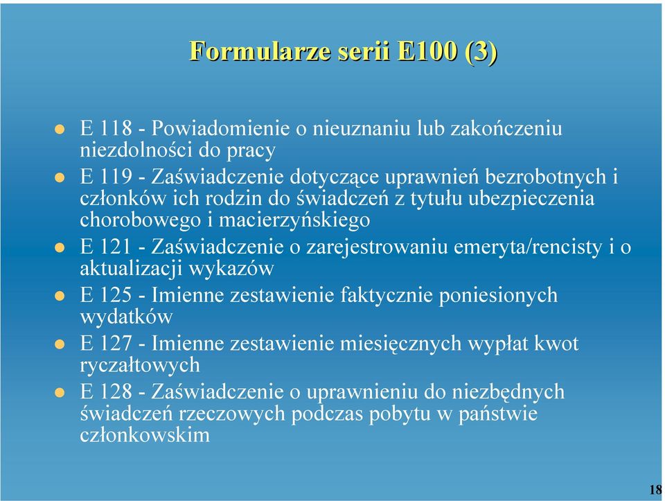 zarejestrowaniu emeryta/rencisty i o aktualizacji wykazów E 125 - Imienne zestawienie faktycznie poniesionych wydatków E 127 - Imienne