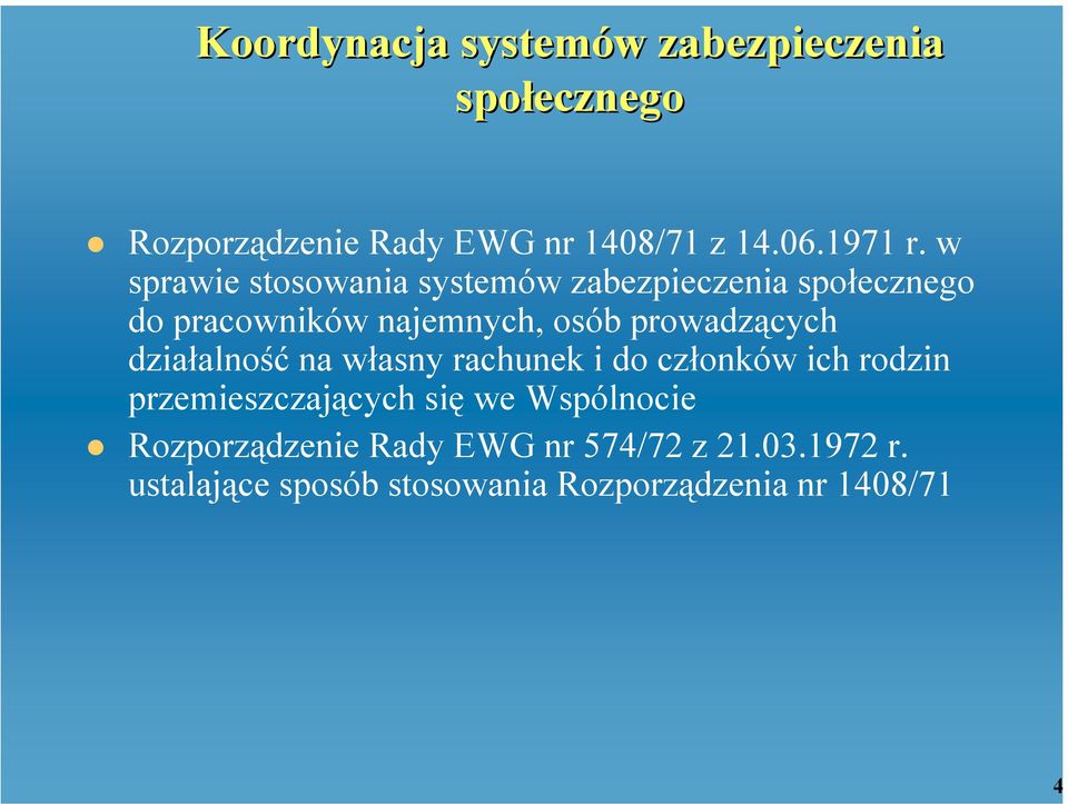 prowadzących działalność na własny rachunek i do członków ich rodzin przemieszczających się we