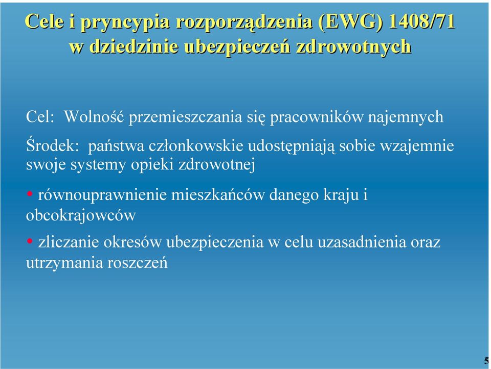 udostępniają sobie wzajemnie swoje systemy opieki zdrowotnej równouprawnienie mieszkańców