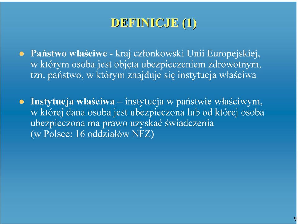 państwo, w którym znajduje się instytucja właściwa Instytucja właściwa instytucja w