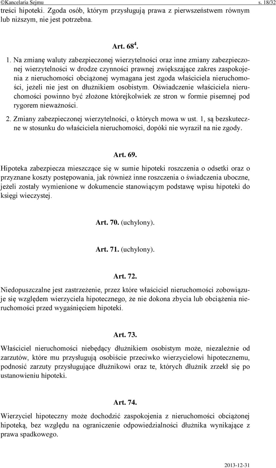 Na zmianę waluty zabezpieczonej wierzytelności oraz inne zmiany zabezpieczonej wierzytelności w drodze czynności prawnej zwiększające zakres zaspokojenia z nieruchomości obciążonej wymagana jest