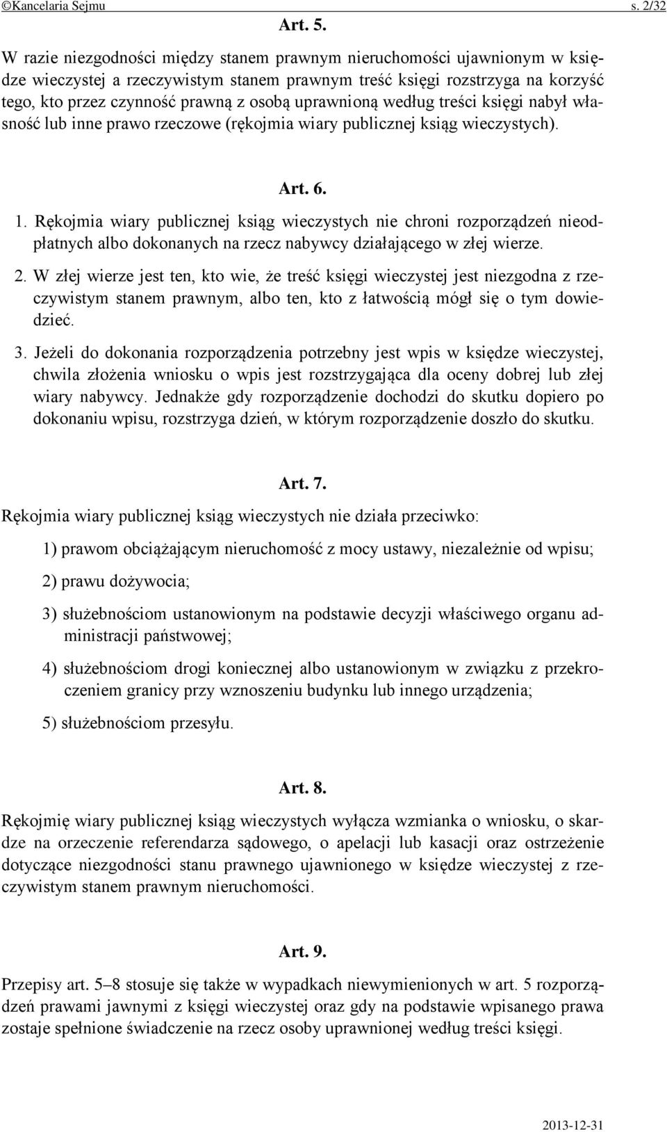 uprawnioną według treści księgi nabył własność lub inne prawo rzeczowe (rękojmia wiary publicznej ksiąg wieczystych). Art. 6. 1.