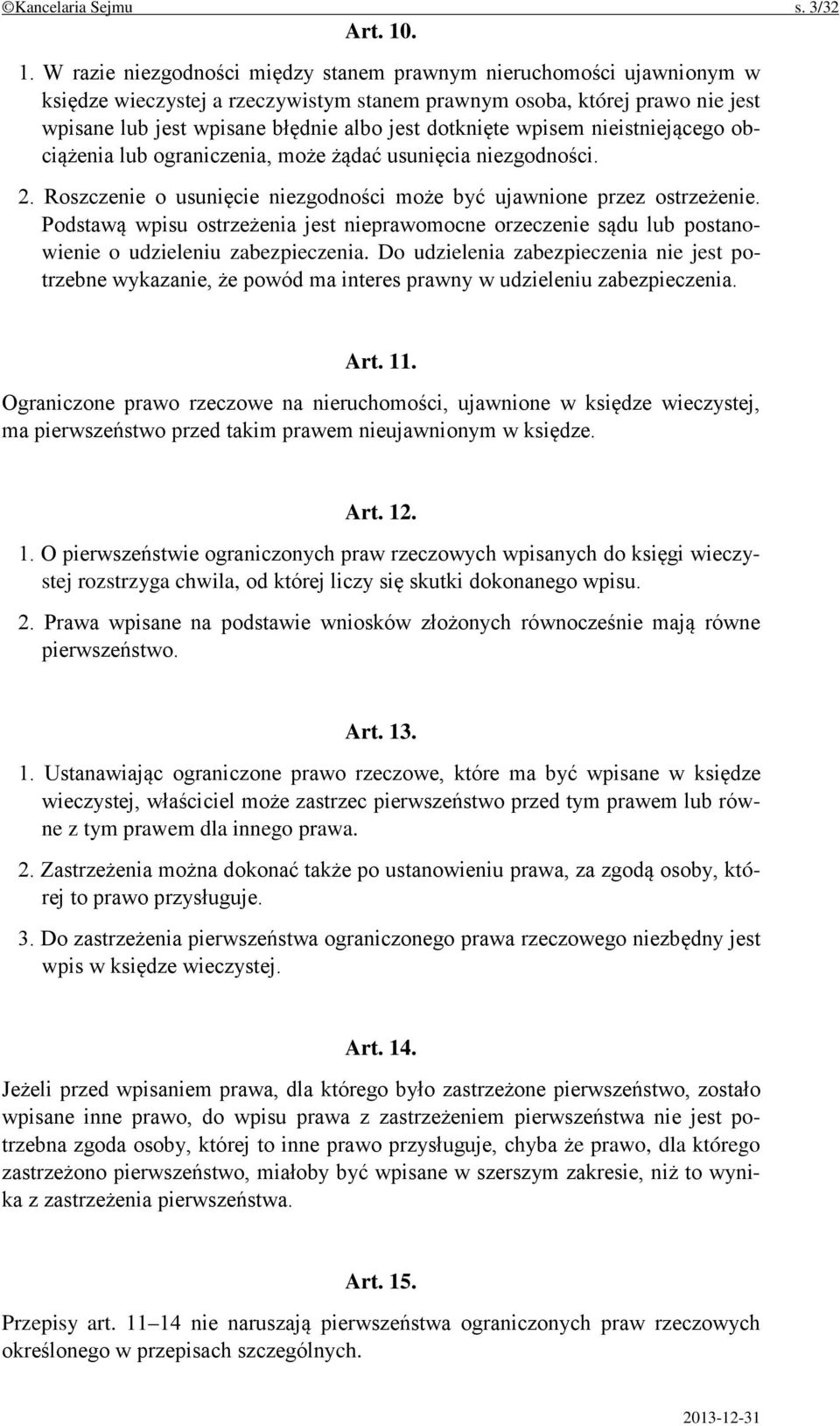 dotknięte wpisem nieistniejącego obciążenia lub ograniczenia, może żądać usunięcia niezgodności. 2. Roszczenie o usunięcie niezgodności może być ujawnione przez ostrzeżenie.