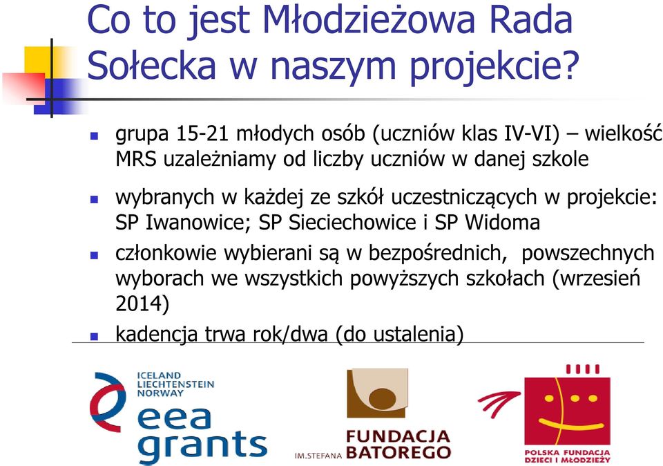 szkole wybranych w każdej ze szkół uczestniczących w projekcie: SP Iwanowice; SP Sieciechowice i SP